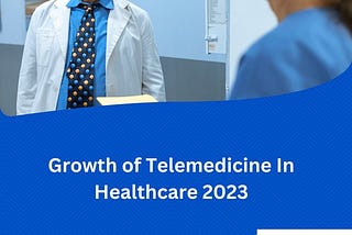 Growth of Telemedicine In Healthcare 2023