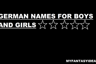 399+ Popular and Cute German Names For Boys and Girls with Meaning
