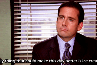 A gif of Michael Scott from The Office (U.S.) saying “The only thing that could make this day better is ice cream.”