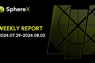 This Week of #SphereX(July 29 — August 2, 2024)🪐