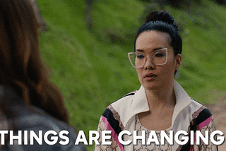 Gif of woman with caption “Things are changing”