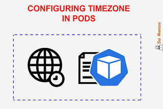 ⚓ Kubernetes: Configuring Timezone in Pods