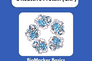 Biomarker Basics Series — C-reactive protein