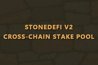 Stone DeFi v2 Cross-Chain Stake Pool Ready to Go.