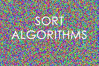 Programming Sort Algorithms.