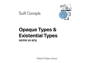 Swift Concepts: Opaque Types & Existential Types