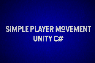 Simple Player Movement — Unity