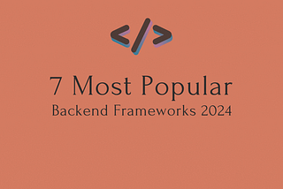 7 Most Popular Backend Frameworks (2024)