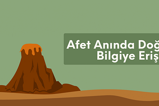 Afet Anında Doğru Bilgiye Ulaşım