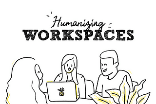 Humanizing Workspaces