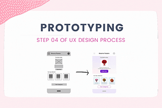 Step 04 of UX Design Process: Prototyping