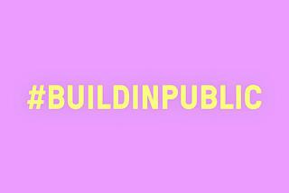 Why #BuildInPublic is a Braver Better Way to Start a Business