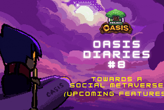 OASIS Diaries #8: Towards a Social Metaverse (Upcoming Features)