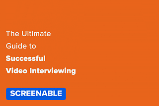 The Ultimate Guide To Successful Video Interviewing