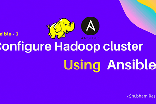 How to configure Hadoop Cluster using Ansible?