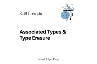 Swift Concepts: Associated Types & Type Erasure