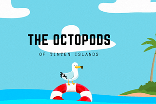 Secret Sea Society — The Octopods of Tinten Islands