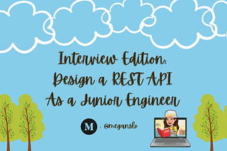 Interview Edition: Design a REST API as a Junior Engineer