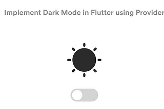 Implement Dark Mode in Flutter using Provider