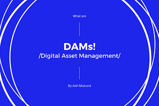 Why DAMs [Digital Asset Management] are Changing the Branding Game