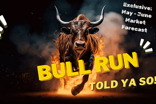 May Bull Run — Told Ya So!