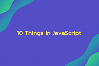 10 Things in JavaScript