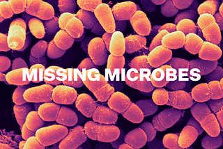 Missing Microbes