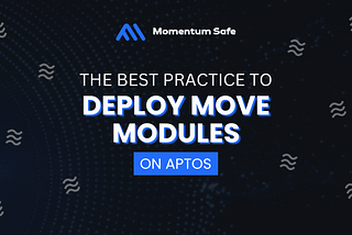 The best practice to deploy MOVE modules on Aptos MOVE