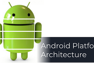 Unlearn and Learn Android Platform Architecture