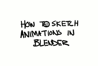 How to Sketch Animations in Blender