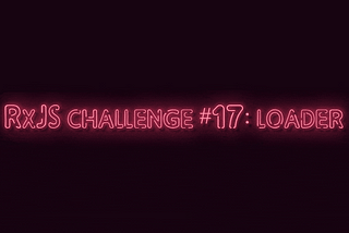 RxJS Challenge #17: Non-flicker loader