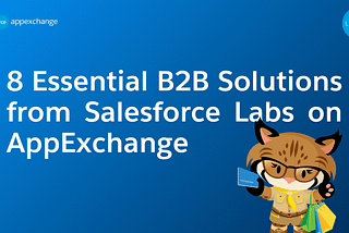 8 Essential B2B Solutions from Salesforce Labs