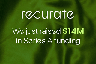 Recurate Raises $14 Million! Plus, Our Plans for Future Growth