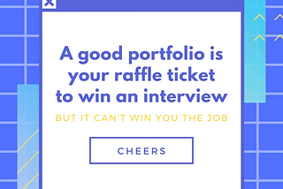 A good (looking) portfolio is your raffle ticket to win an interview, but it won’t land you a job.