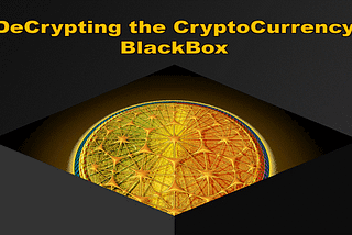 Decrypting the BitCoin CryptoCurrency Black Box