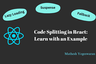 Code Splitting in React: Learn with an Example