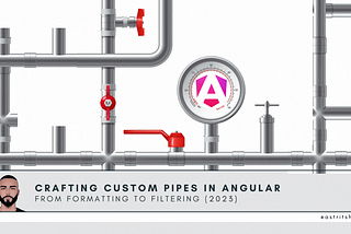 Crafting Custom Pipes in Angular From Formatting to Filtering (2023). Photo by @itsastritshuli