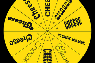Spin the cheese wheel for a taste of type.