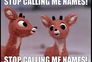 Stop calling me names!
