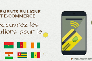 6 solutions de référence pour le paiement et faciliter le e-commerce en Afrique francophone