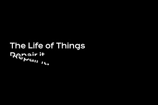 The Life of Things — Repair it