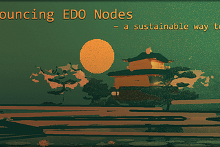 Introducing: EDO Nodes, the latest tool in Ronin’s anti-inflationary arsenal