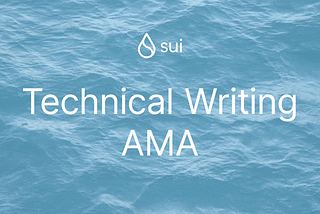 Recap 8/3 Sui AMA: Technical Writing with Randall & Clay
