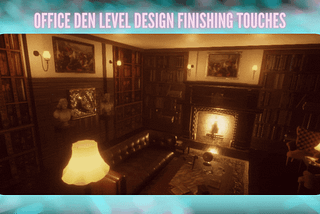 Office Den Level Design: Finishing Touches