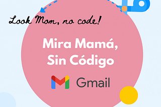 GIF animado que muestra el texto «Mira Mamá, ¡sin código!» en inglés y español, junto con coloridos gráficos que representan el logotipo de Gmail. El GIF sugiere a modo de juego que usar Gmail para comunicarse con mamá es fácil y sin código, en relación con la misión de Artesan~IA Gepeto de hacer accesible la IA, inteligencia artificial.
