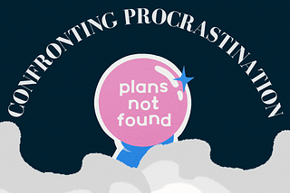 Confronting Procrastination