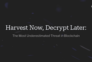 Harvest Now, Derive Later: The Most Underestimated Threat in Blockchain