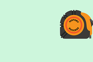 Measurement of History Determines Our Success