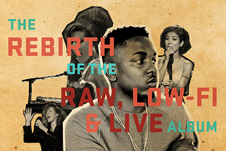 Breaking Beats: Kendrick and the rebirth of the raw, low-fi and live album