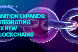 Ignition Expands: Integrating 6 New Blockchains